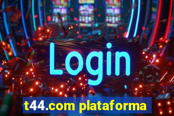 t44.com plataforma